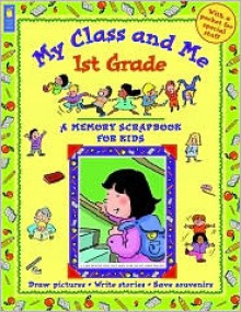 My Class And Me 1st Grade (Memory Scrapbook For Kids) - Mary Leatherdale