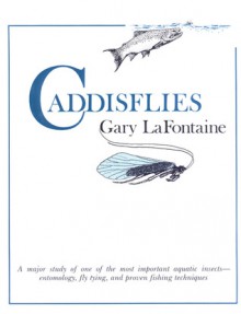 Caddisflies - Gary LaFontaine