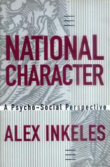 National Character: A Psycho-Social Perspective - Alex Inkeles, Larry Jay Diamond, Daniel J. Levinson, Eugenia Hanfmann, Helen Beier