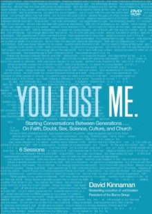 You Lost Me DVD: Starting Conversations Between Generations...On Faith, Doubt, Sex, Science, Culture, and Church - David Kinnaman