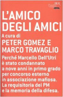 L'amico degli amici - Peter Gomez, Marco Travaglio