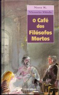 O Café dos Filósofos Mortos - Nora K., Vittorio Hösle