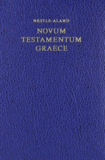 Novum Testamentum Graece - Eberhard Nestle, Erwin Nestle, Kurt Aland