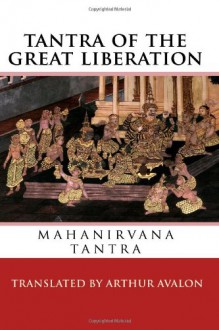 Tantra of the Great Liberation: Mahanirvana Tantra - Arthur Avalon