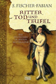 Ritter, Tod Und Teufel - Siegfried Fischer-Fabian, Siegfried Fischer-Fabian