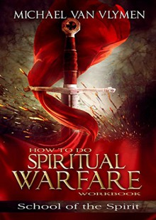 How To Do Spiritual Warfare Workbook - Michael Van Vlymen