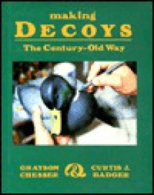 Making Decoys - Grayson Chesser, Curtis J. Badger