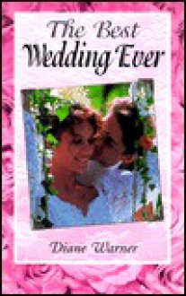 The Best Wedding Ever - Diane Warner