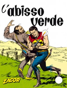 Zagor n. 13: L'abisso verde - Guido Nolitta, Gallieno Ferri, Gianluigi Bonelli