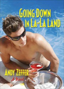 Going Down in La-La Land - Andy Zeffer