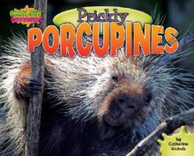 Prickly Porcupines - Catherine Nichols