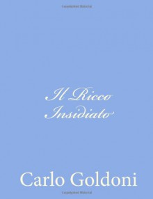 Il Ricco Insidiato (Italian Edition) - Carlo Goldoni