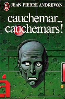 Cauchemar... Cauchemars! - Jean-Pierre Andrevon