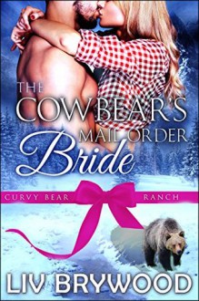 The Cowbear's Mail Order Bride - Liv Brywood