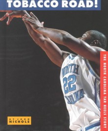 Tobacco Road: The North Carolina Tar Heels Story (College Basketball Today) - John Nichols