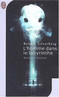 L'homme Dans Le Labyrinthe - Robert Silverberg