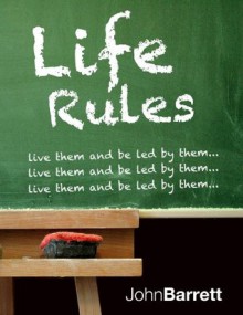 Life Rules - John Barrett