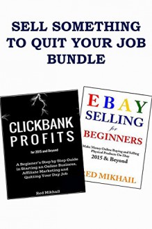 SELL SOMETHING TO QUIT YOUR JOB BUNDLE: CLICKBANK AFFILIATE MARKETING VS. EBAY SELLING (Physical Producs) - Red Mikhail