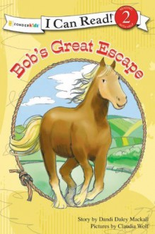 Bob's Great Escape (I Can Read! / A Horse Named Bob) - Dandi Daley Mackall, Claudia Wolf