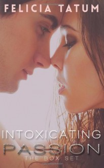 Intoxicating Passion Box Set - Felicia Tatum