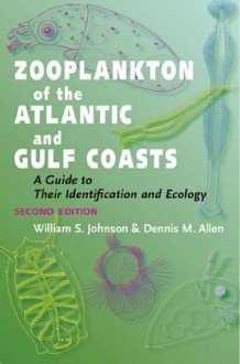 Zooplankton of the Atlantic and Gulf Coasts - William S. Johnson, Dennis M. Allen, Marni Fylling