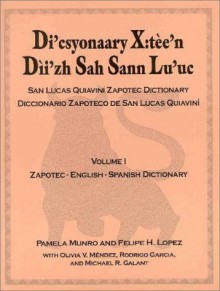 Diccionario Zapoteco de San Lucas Quiaviní / Di'csyonaary X:tèe'n Dìi'zh Sah Sann Lu'uc / San Lucas Quiavini Zapotec Dictionary: Zapotec, English, Spanish (Vols. 1 and 2) - Pamela Munro