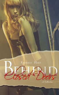 Behind Closed Doors - Kimberly Hart, Airicka Phoenix, Becca Vincenza