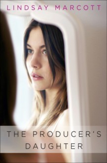 The Producer's Daughter - Lindsay Marcott