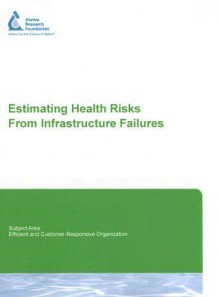 Estimating Health Risks From Infrastructure Failure - Daniel Malloy Smith, Karen M. E. Emde