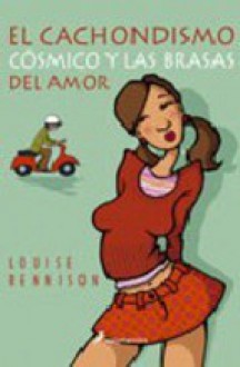 El cachondismo cósmico y las brasas del amor - Louise Rennison