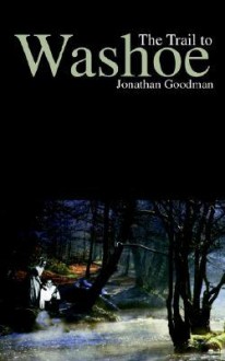 The Trail to Washoe - Jonathan Goodman