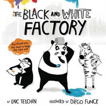 The Black and White Factory - Eric Telchin, Diego Funck