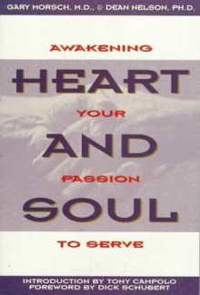 Heart And Soul: Awakening Your Passion to Serve - Gary Morsch, Dean Nelson