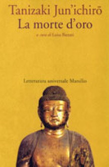 La morte d'oro - Jun'ichirō Tanizaki, Luisa Bienati