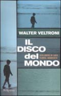 Il disco del mondo - Walter Veltroni