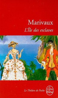 L'île des esclaves - Pierre Marivaux, Jean-Marie Goulemot