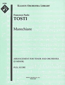 Marechiare (Arrangement for tenor and orchestra (D minor)): Full Score [A8386] - Francesco Paolo Tosti, Francesco Paolo Tosti, Giancarlo Chiaramello - arranger