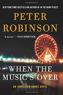 When the Music's Over: An Inspector Banks Novel (Inspector Banks Novels) - Peter Robinson