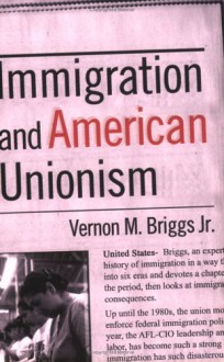 Immigration and American Unionism - Vernon M. Briggs Jr.