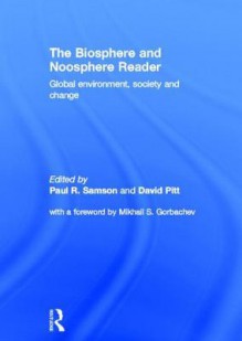 The Biosphere and Noosphere Reader: Global Environment, Society and Change - Paul R. Samson