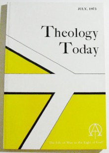 Theology Today (Volume XXX Number 2, July 1973) - Stanley L. Jaki, Joseph R. Washington, Stanley M. Hauerwas, H. Gerhard Grau, Philipp Fehl, Elmer Suderman, Harry N. D. Fisher, E. G. Homrighausen, Hugh T. Kerr, Hugh T. Kerr