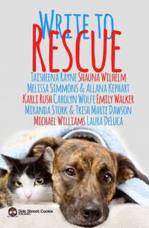 Write To Rescue - Sabrina James Riley, Allana Kephart, Carolyn Wolfe, Emily Walker, Karli Rush, Trish Marie Dawson, Laura DeLuca, Melissa Simmons, Miranda Stork, Shauna Wilhelm, Taisheena Rayne, Michael G. Williams