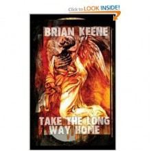 TAKE THE LONG WAY HOME. Limited Edition. - Brian Keene