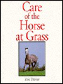 Care of the Horse at Grass - Zoe Davies