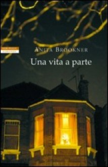 Una vita a parte - Anita Brookner, Simona Fefè