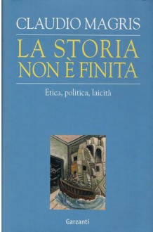 La storia non è finita - Claudio Magris