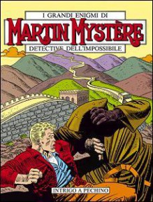 Martin Mystère n. 73: Intrigo a Pechino - Alfredo Castelli, Salvatore Deidda, Giancarlo Alessandrini