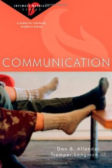 Communication (Intimate Marriage) - Dan B. Allender, Tremper Longman III