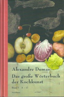 Das große Wörterbuch der Kochkunst. Band I - Alexandre Dumas