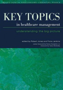 Key Topics in Healthcare Management: Understanding the Big Picture - Stephen Wonderlich, James Mitchell